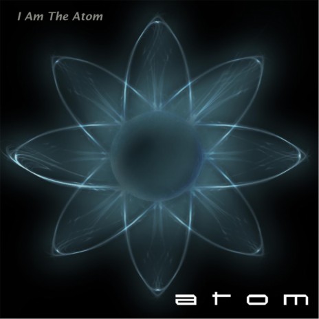 I Am the Atom | Boomplay Music