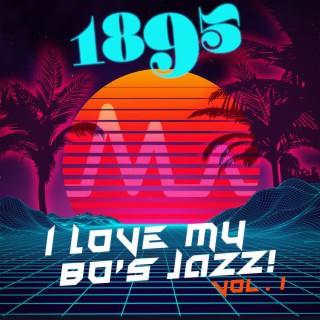 I Love My 80's Jazz!, Vol. 1
