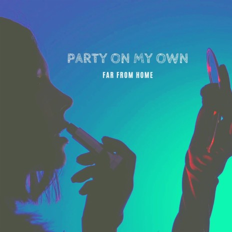 Party on My Own | Boomplay Music