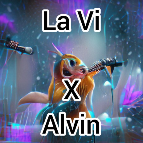 La VI and Alvin