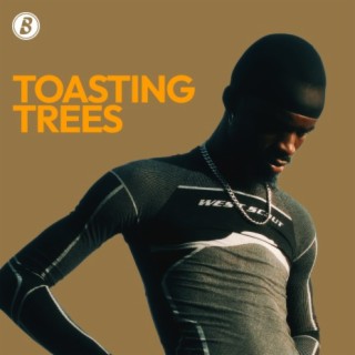 Toasting Trees