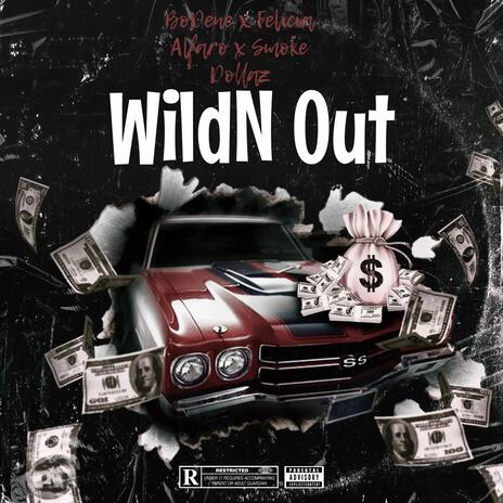 Wildn out ft. Felicia Alfaro & Smoke Dollaz | Boomplay Music