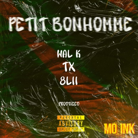 Petit Bonhomme ft. Wal K, TX & 8Lii | Boomplay Music