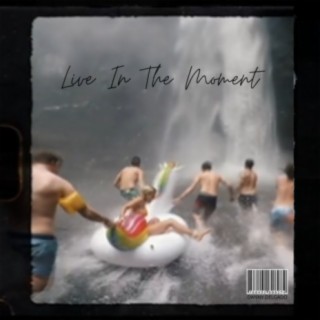 Live In The Moment