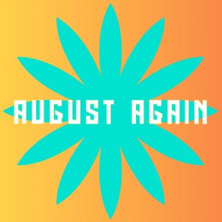 August Again