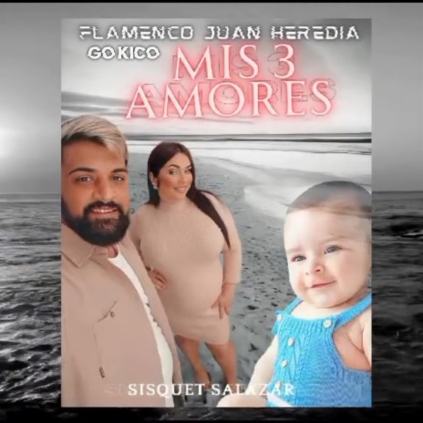 Mis Tres Amores ft. Flamenco Juan Heredia & Sisquet Salazar