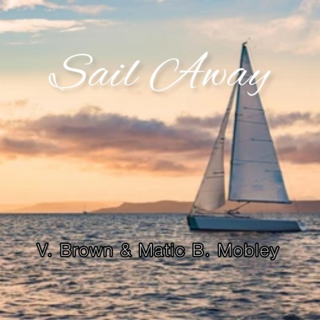 Sail Away ft. Matic B Mobley