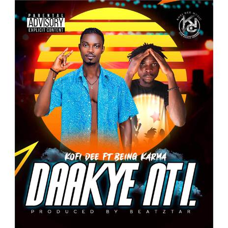 DAAKYE NTI ft. Being Karma | Boomplay Music