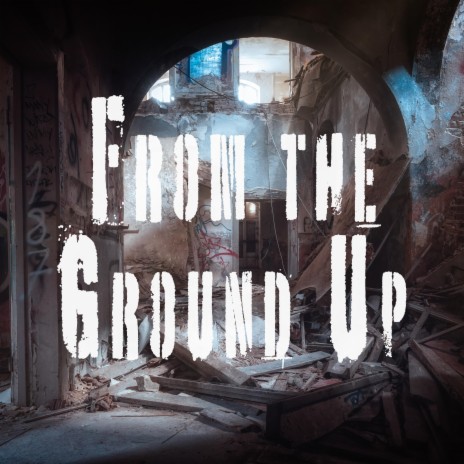 From The Ground Up | Boomplay Music