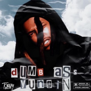 Dumb Ass Yungin