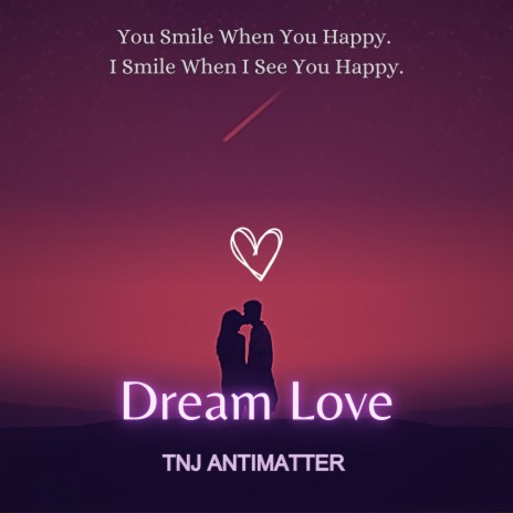 Dream Love Song by TNJ Antimatter