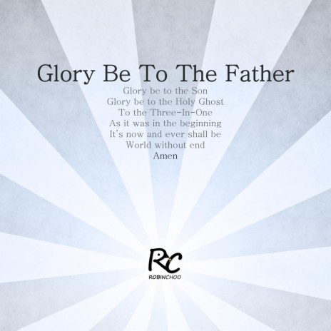 Glory Be To The Father | Boomplay Music