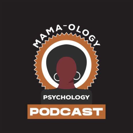 Mama-Ology Psychology Podcast Episode 1