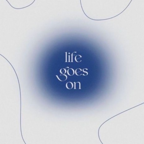 Life goes on | Boomplay Music