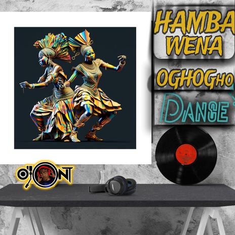 Hamba Wena Oghogho Dance | Boomplay Music