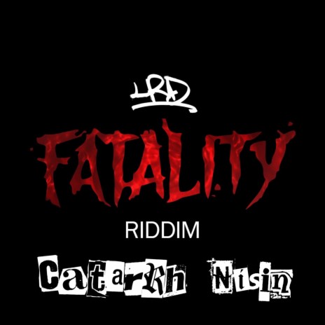 Fatality Riddim XVI ft. Catarrh Nisin