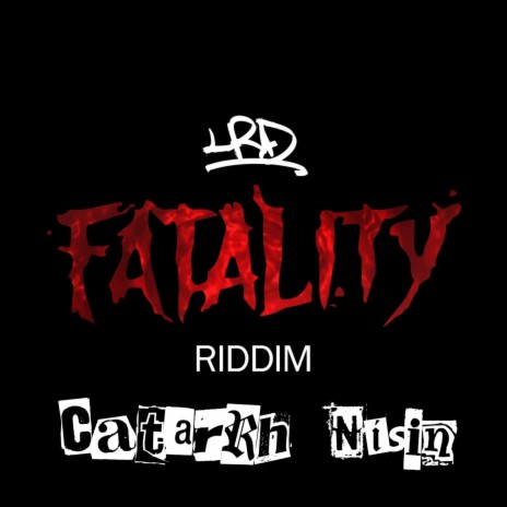 Fatality Riddim XVI ft. Catarrh Nisin | Boomplay Music