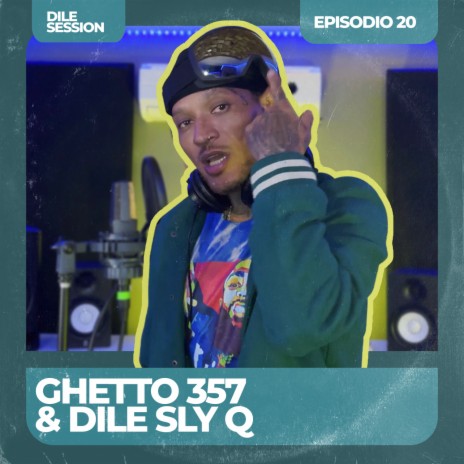 Dile Session : Ghetto 357 Episodio 20 ft. Ghetto357 | Boomplay Music