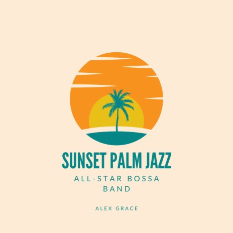 Jazzing Up the Sunset ft. Alex Grace | Boomplay Music