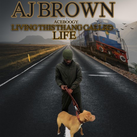 LIVING THIS THING CALLED LIFE ft. AJ BROWN | Boomplay Music