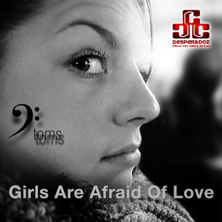 Girls Are Afraid of Love