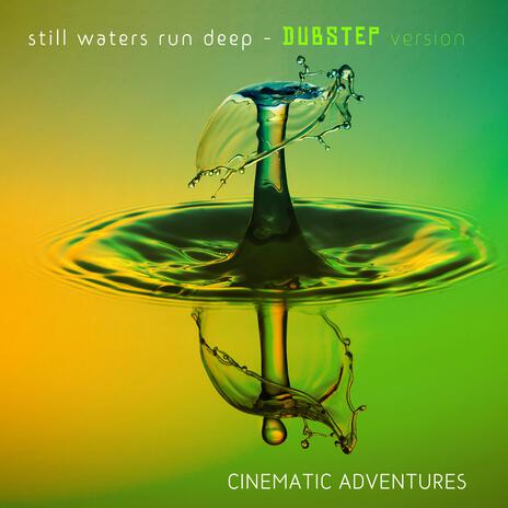 Still waters run deep (Dubstep version) | Boomplay Music