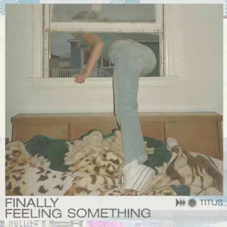 Finally Feeling Something (feat. TITUS) | Boomplay Music