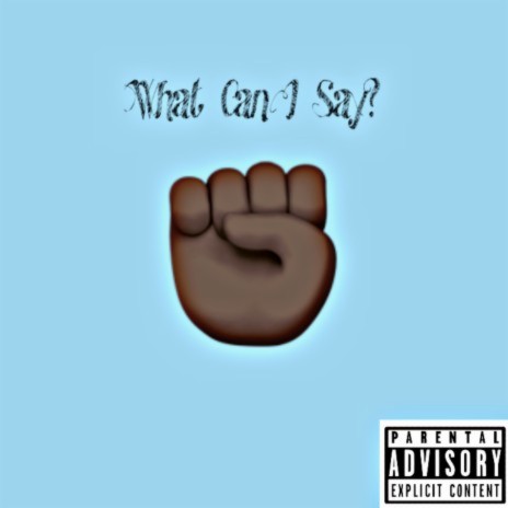 What Can I Say ft. Tone.Blow | Boomplay Music