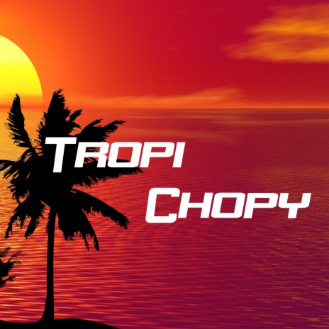 Tropi Chopy (Radio)