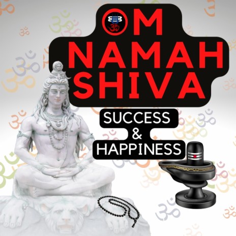 OM NAMAH SHIVAYA (SUCCESS & HAPPINESS)