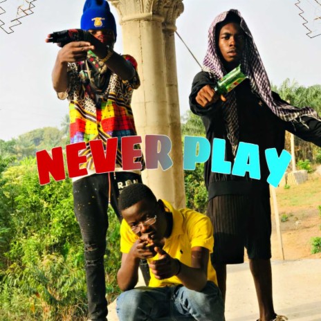 Never Play ft. Vakancy Wan, Cwekhu Phyno & Sk Black | Boomplay Music