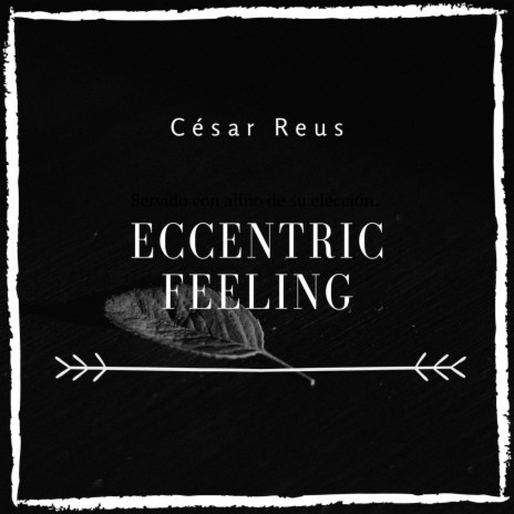 Eccentric Feeling | Boomplay Music