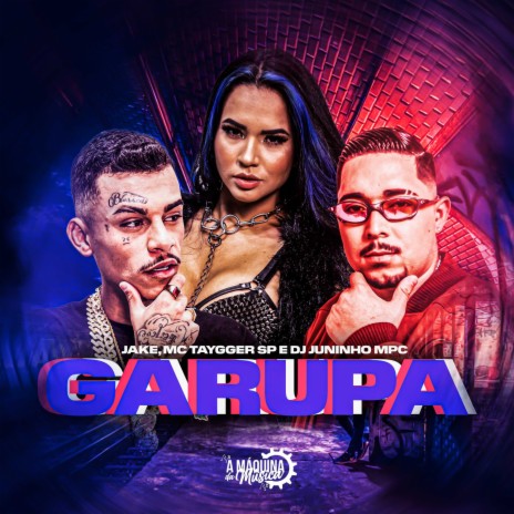 Garupa ft. Mc Taygger SP & Dj Juninho Mpc