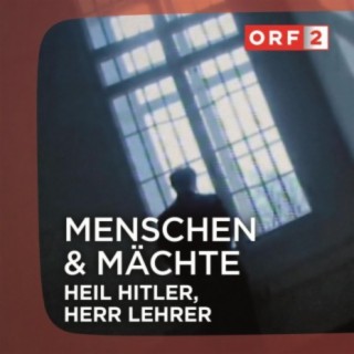ORF "Heil Hitler, Herr Lehrer" - Menschen und Mächte