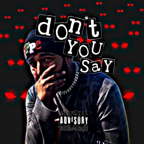Don't You Say | Boomplay Music