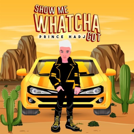Show Me Whatcha Got | Boomplay Music