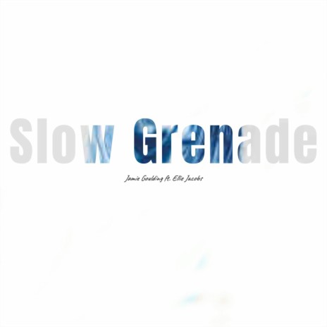 Slow Grenade ft. Ellie Jacobs | Boomplay Music