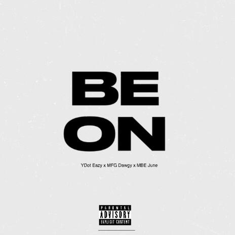 Be On Remix ft. MFG Dawgy & MBE June | Boomplay Music