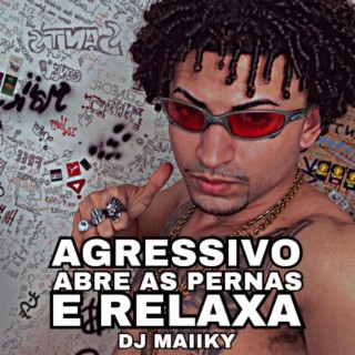 AGRESSIVO ABRE AS PERNAS E RELAXA