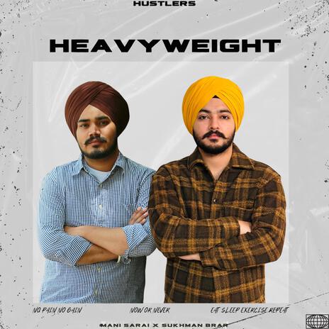 Heavyweight ft. Mani Sarai | Boomplay Music