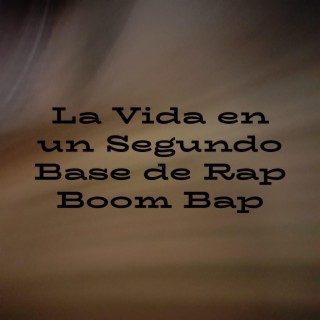 la Vida en un Segundo Base de Rap Boom Bap