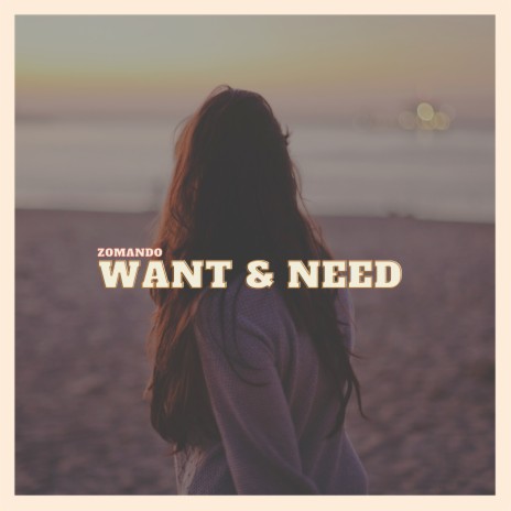 Want & Need | Boomplay Music