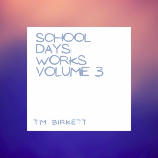 School Days: Works Volume 3