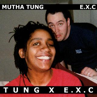 TUNG X E.X.C.