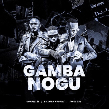 Gamba Nogu (feat. Rickman Manrick & Tungi 256) | Boomplay Music