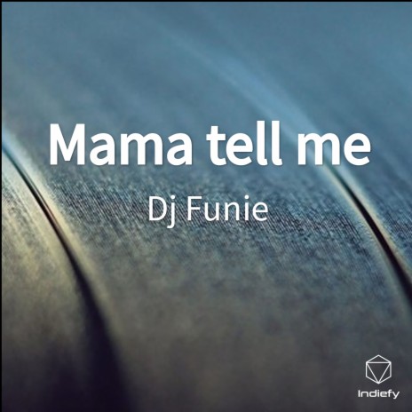 Mama tell me | Boomplay Music