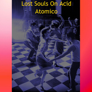 Atomico - Lost Souls On Acid