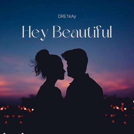 Hey Beautiful | Boomplay Music