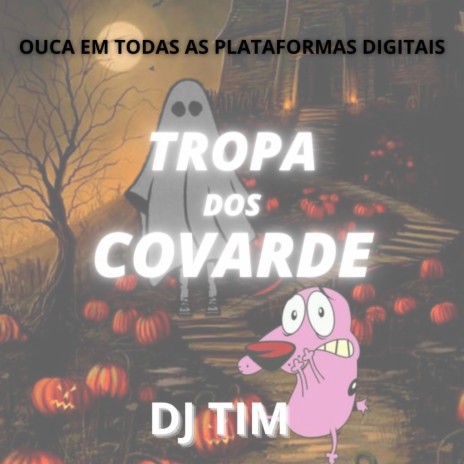 Tropa Dos Covarde ft. Mc Gw, Mc Th & Dj Tim | Boomplay Music