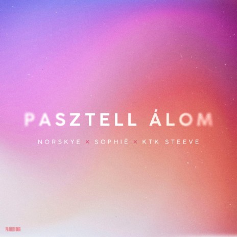 Pasztell álom (feat. Sophie & Ktk Steeve) | Boomplay Music